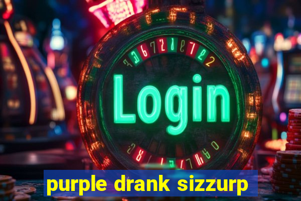 purple drank sizzurp