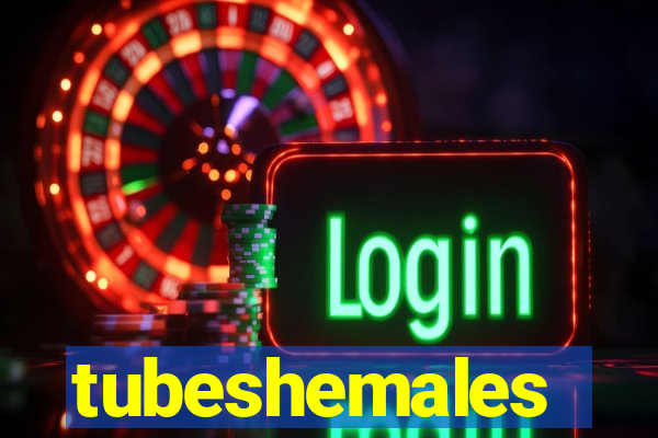 tubeshemales