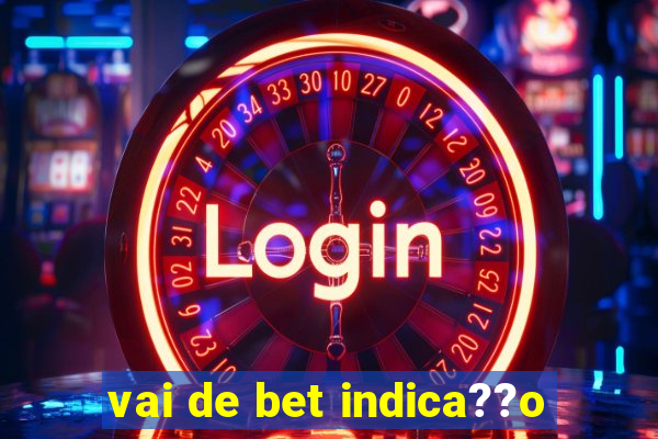 vai de bet indica??o