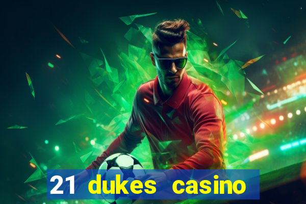 21 dukes casino 100 free spins