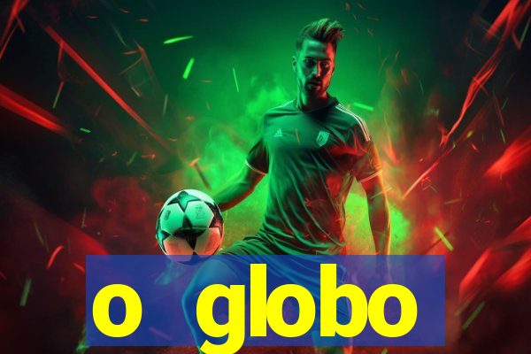 o globo absolutamente not铆cias