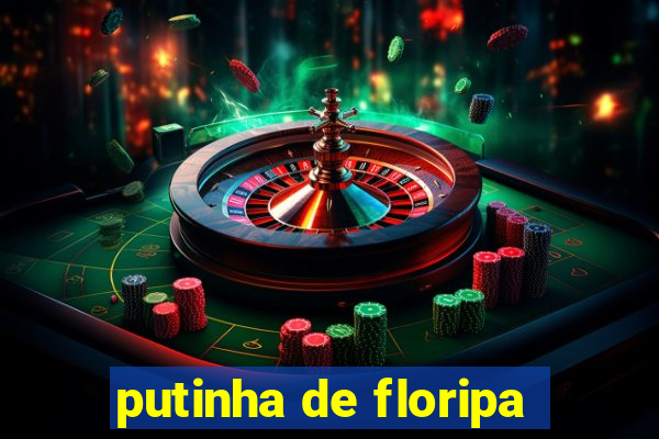 putinha de floripa