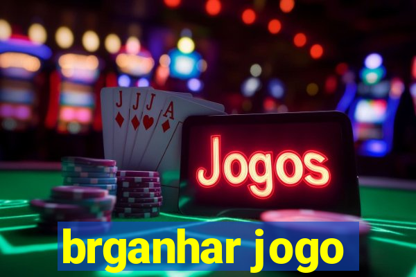 brganhar jogo