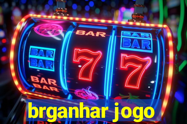 brganhar jogo