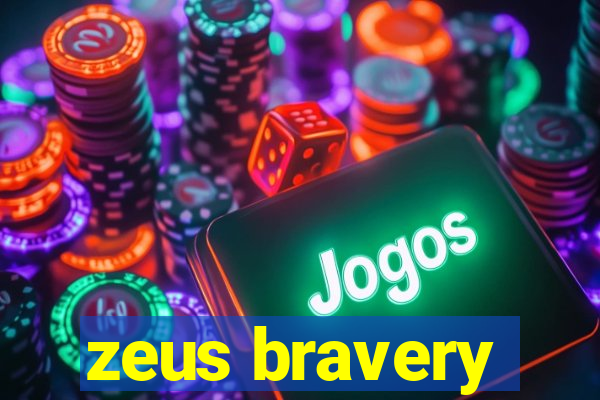 zeus bravery