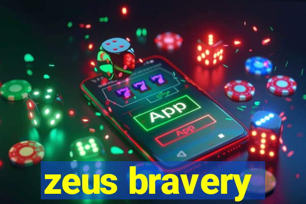 zeus bravery