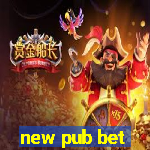 new pub bet