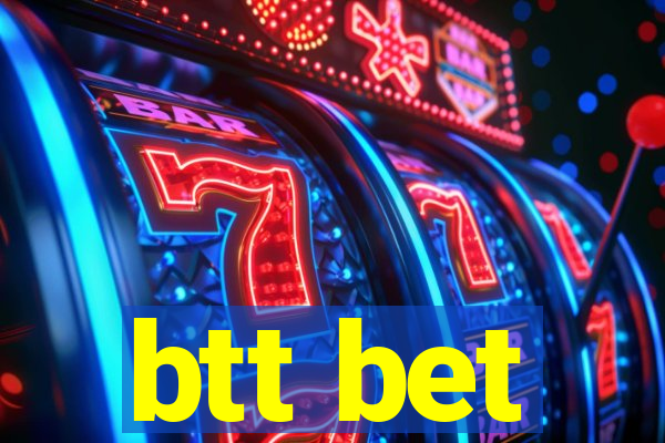 btt bet