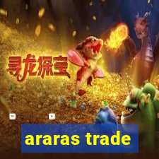 araras trade