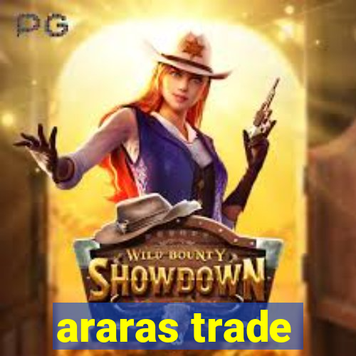 araras trade