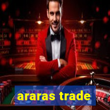 araras trade