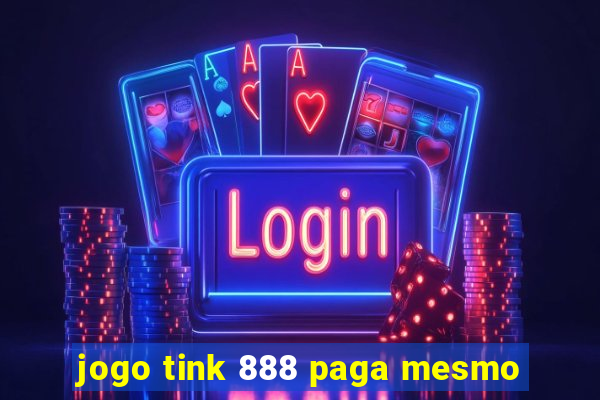 jogo tink 888 paga mesmo