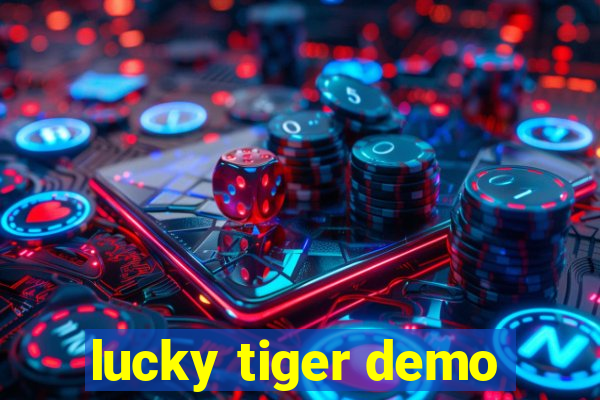 lucky tiger demo