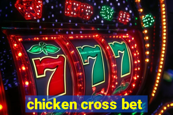 chicken cross bet