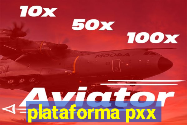 plataforma pxx