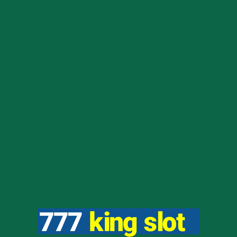 777 king slot