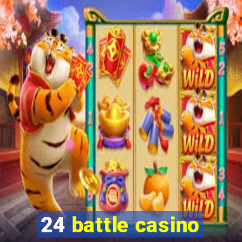 24 battle casino