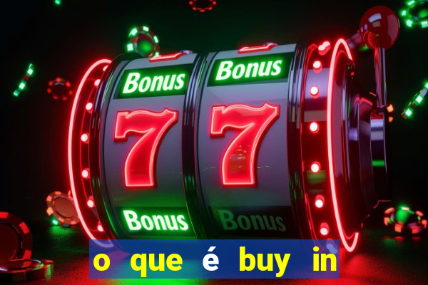 o que é buy in no poker