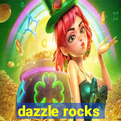 dazzle rocks