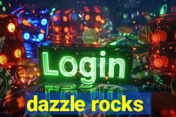 dazzle rocks