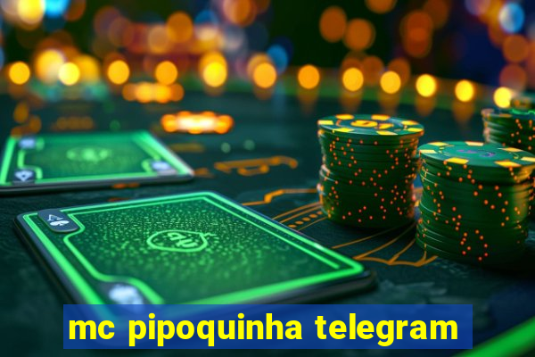 mc pipoquinha telegram