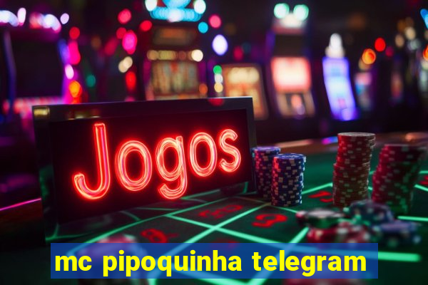 mc pipoquinha telegram