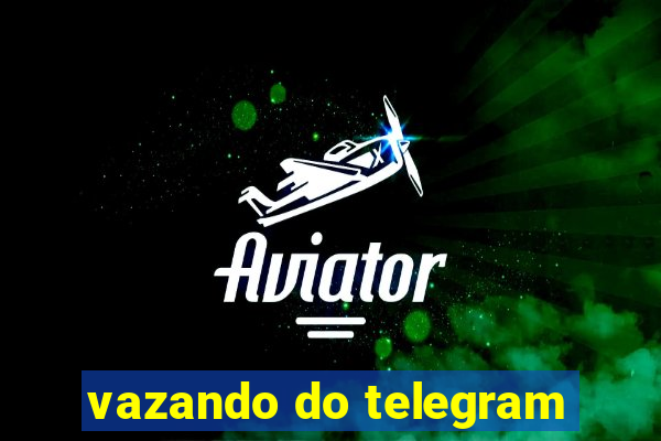 vazando do telegram