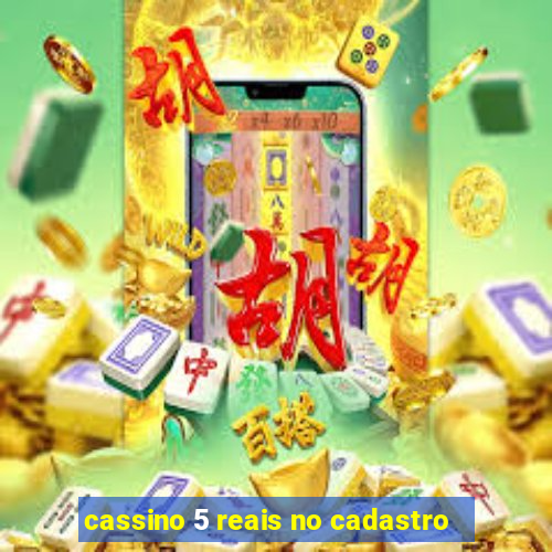 cassino 5 reais no cadastro