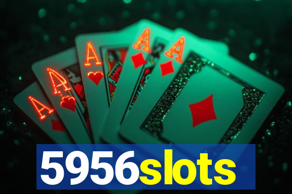 5956slots