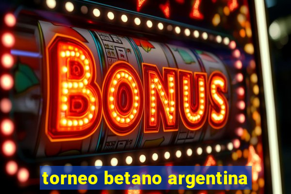 torneo betano argentina