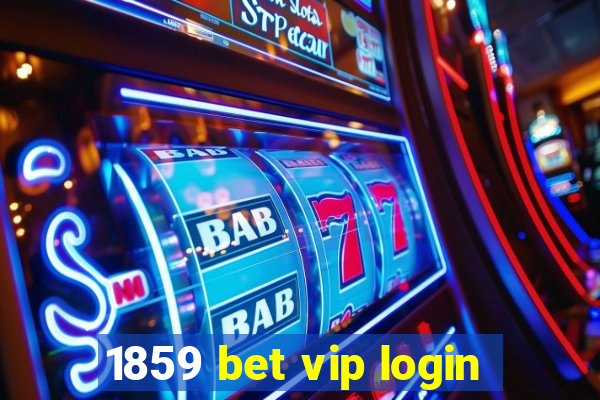 1859 bet vip login