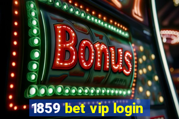 1859 bet vip login