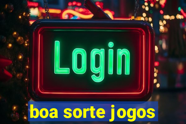 boa sorte jogos