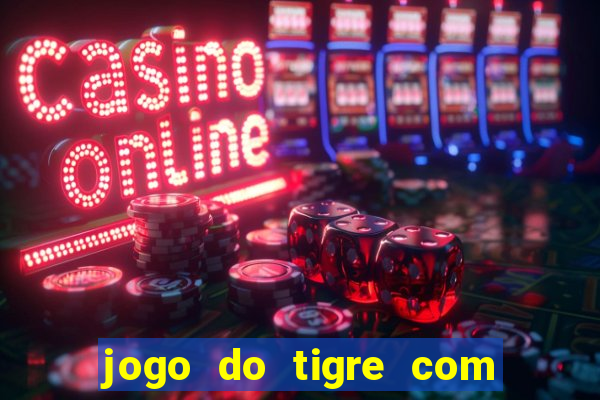 jogo do tigre com 5 reais