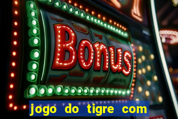 jogo do tigre com 5 reais