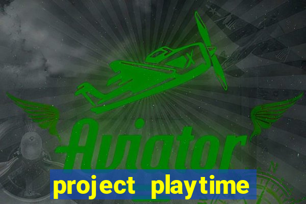 project playtime mobile beta