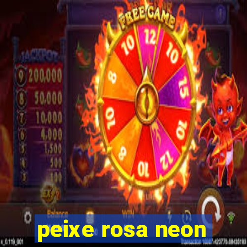 peixe rosa neon