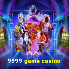 9999 game casino