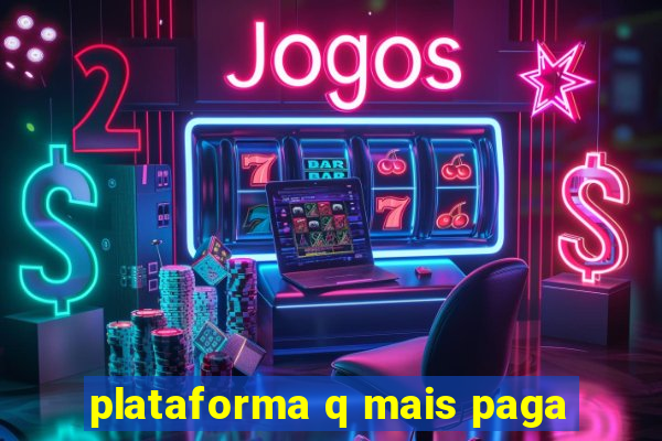 plataforma q mais paga