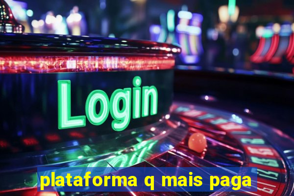 plataforma q mais paga