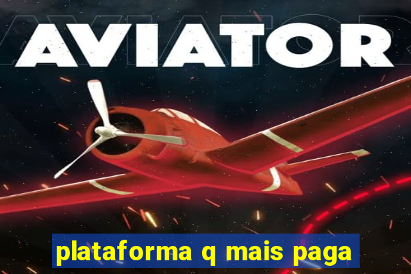 plataforma q mais paga