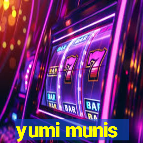 yumi munis