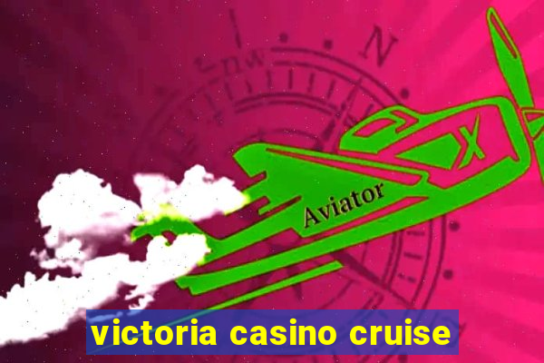 victoria casino cruise