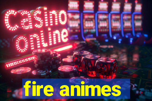 fire animes