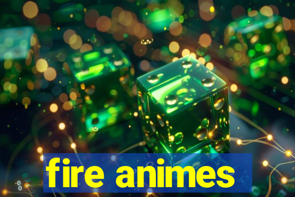 fire animes