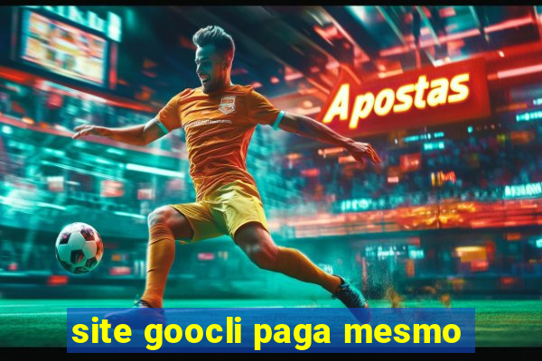 site goocli paga mesmo