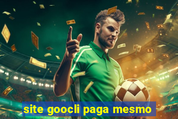 site goocli paga mesmo