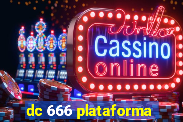 dc 666 plataforma