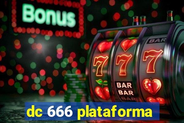 dc 666 plataforma