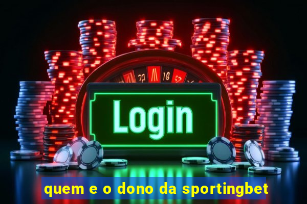 quem e o dono da sportingbet